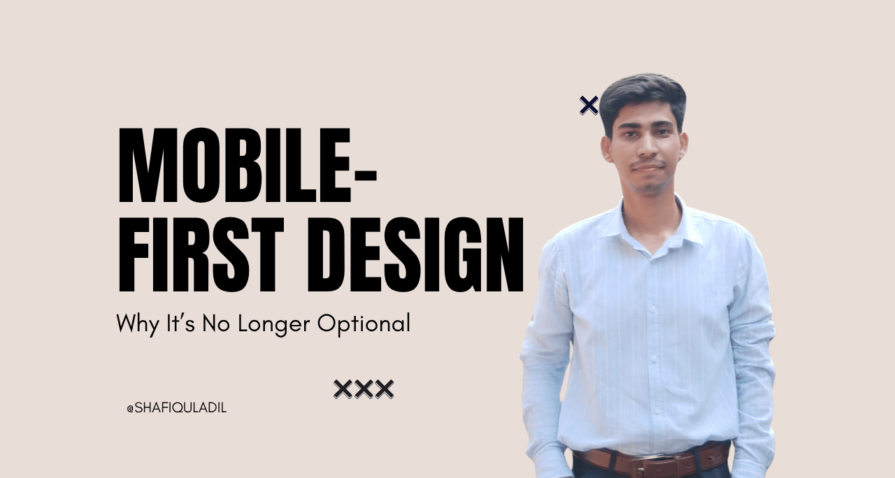 Mobile-First Design: Why It’s No Longer Optional