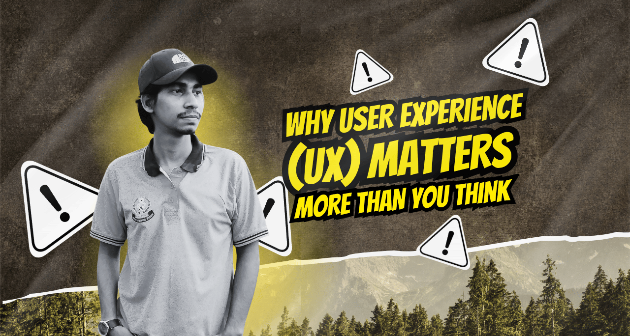 Why User Experience (UX) Matters More Than You Think