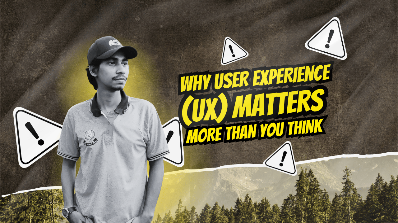 Why User Experience (UX) Matters More Than You Think